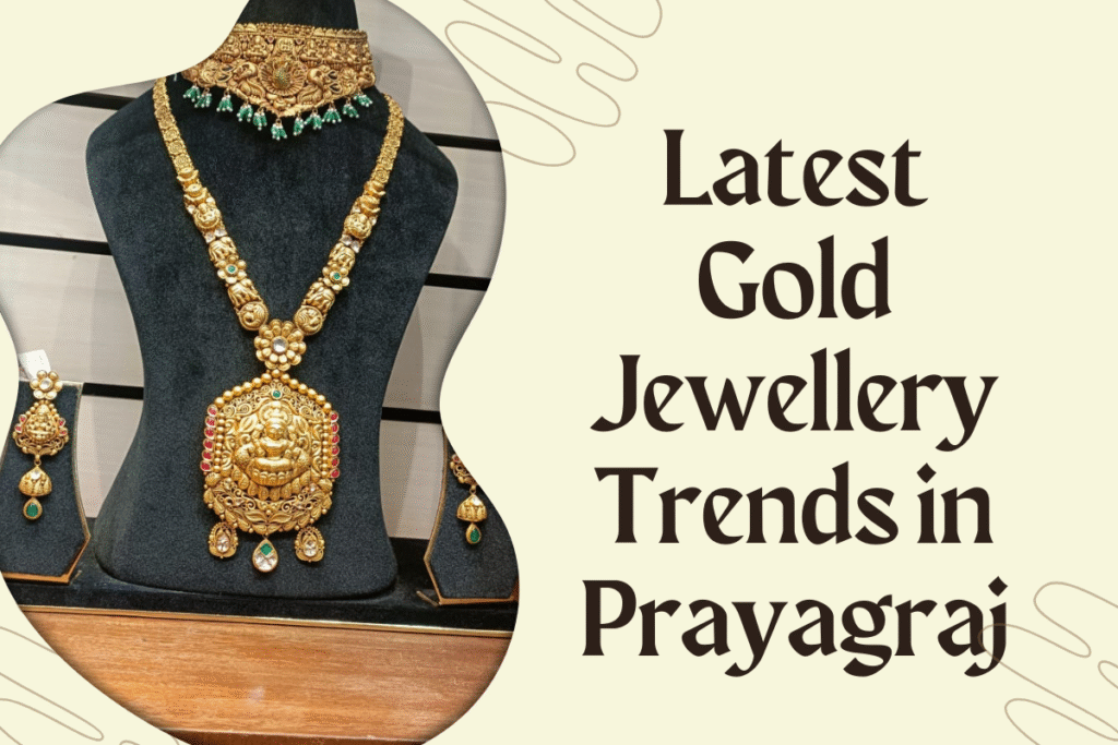 Latest Gold Jewellery Trends in Prayagraj